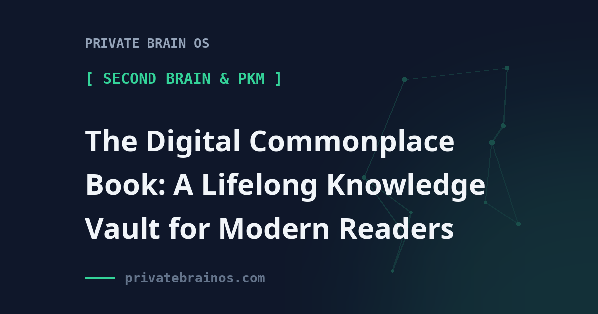 The Digital Commonplace Book: A Lifelong Knowledge Vault for Modern Readers
