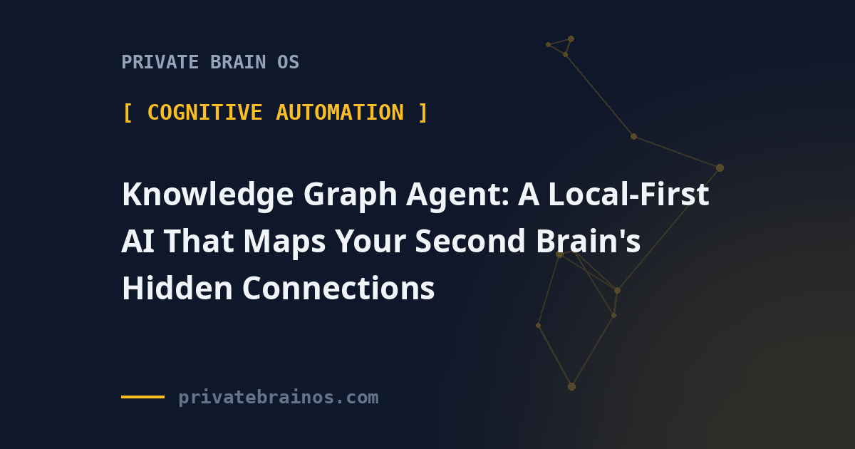 Knowledge Graph Agent: A Local-First AI That Maps Your Second Brain's Hidden Connections