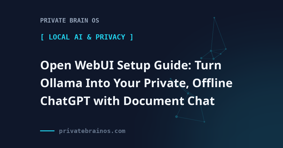 Open WebUI Setup Guide: Turn Ollama Into Your Private, Offline ChatGPT with Document Chat