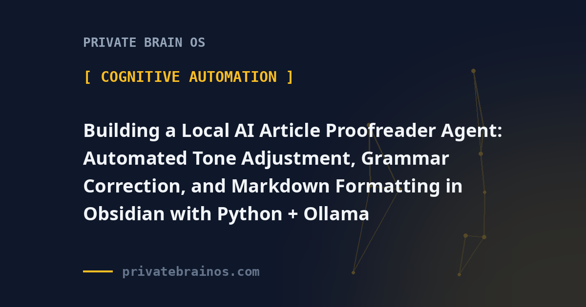 Building a Local AI Article Proofreader Agent: Automated Tone Adjustment, Grammar Correction, and Markdown Formatting in Obsidian with Python + Ollama