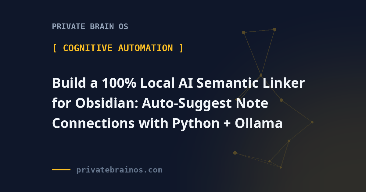 Build a 100% Local AI Semantic Linker for Obsidian: Auto-Suggest Note Connections with Python + Ollama