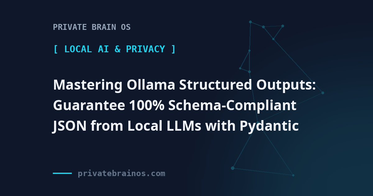 Mastering Ollama Structured Outputs: Guarantee 100% Schema-Compliant JSON from Local LLMs with Pydantic