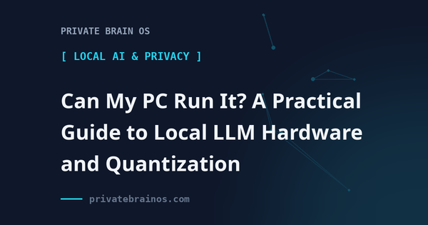 Can My PC Run It? A Practical Guide to Local LLM Hardware and Quantization